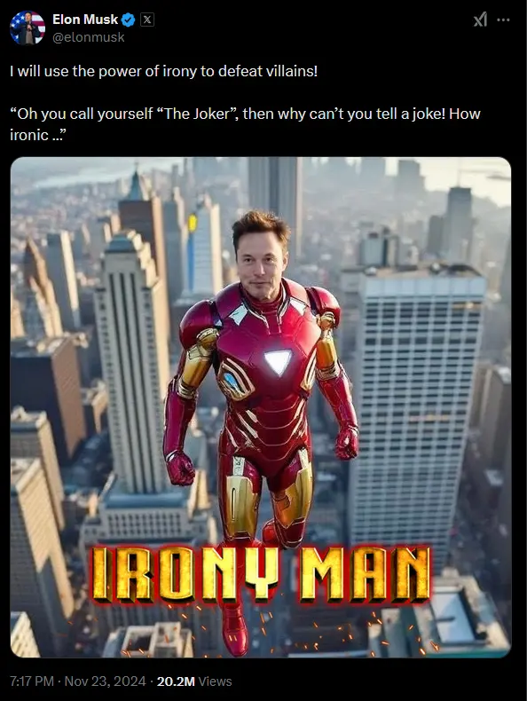 tweet: I will use the power of irony to defeat villains! “Oh you call yourself “The Joker”, then why can’t you tell a joke! How ironic …” (an image of iron man with musk&#39;s face photoshopped on)