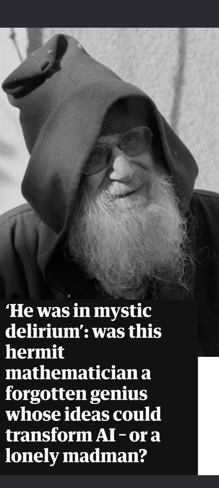 Grothendieck. 'He was in mystic delirium': was this hermit mathematician a forgotten genius whose ideas could transform Al - or a lonely madman?