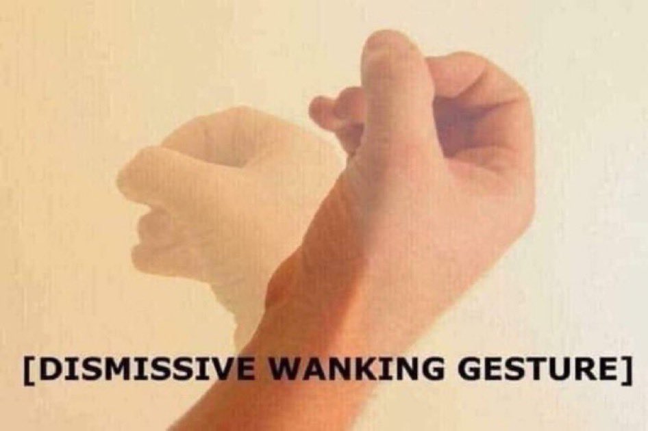 dismissive wanking gesture