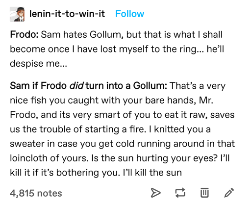 Don't you lose him, Samwise Gamgee!