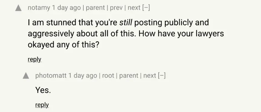 screenshot. notamy: I am stunned that you&#39;re still posting publicly and aggressively about all of this. How have your lawyers okayed any of this? photomatt: Yes.