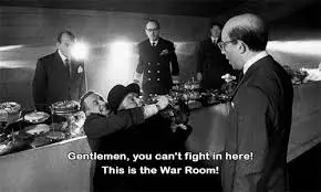 you can&#39;t fight in here this is the war room