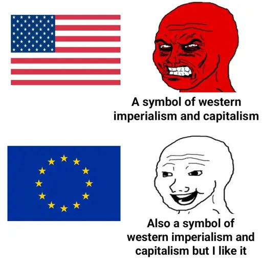 A symbol of western imperialism and capitalism; is the caption under an extremely angry wojak with a red face. To the left of it is the flag of the USA. A symbol of western imperialism and capitalism but I like it; is the caption under a happy and content looking wojak. To the left of it is the flag of the EU.